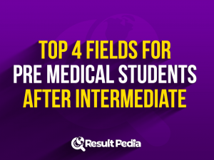 4 Top Fields for FSc Pre Medical Students