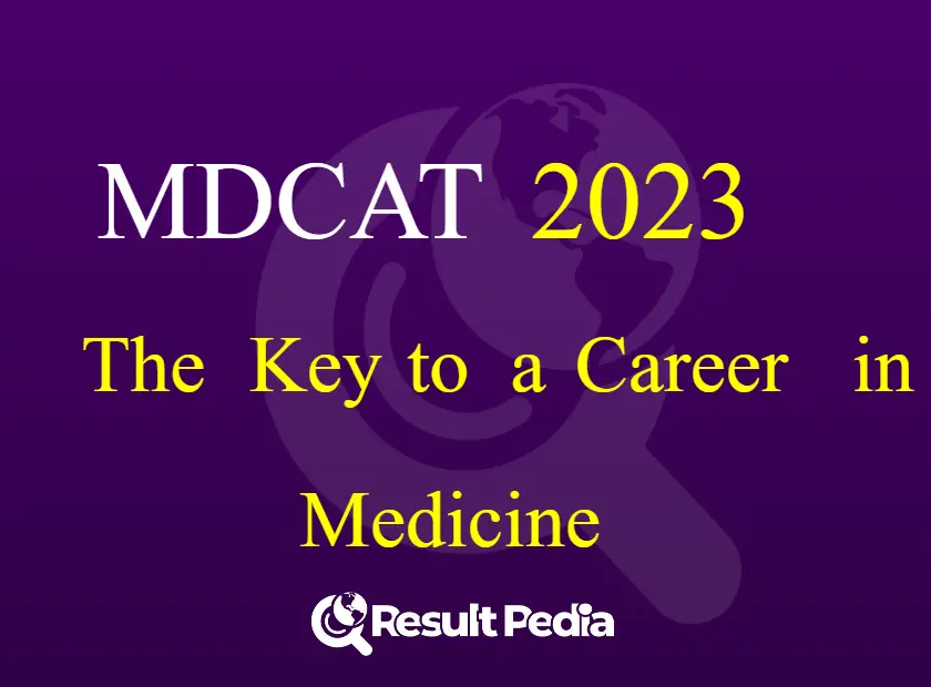 MDCAT 2023: The Key to a Career in Medicine